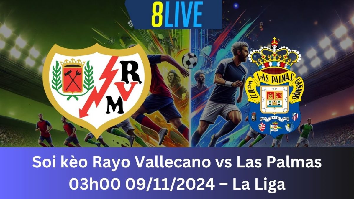 Soi kèo Rayo Vallecano vs Las Palmas 03h00 09/11/2024 – La Liga