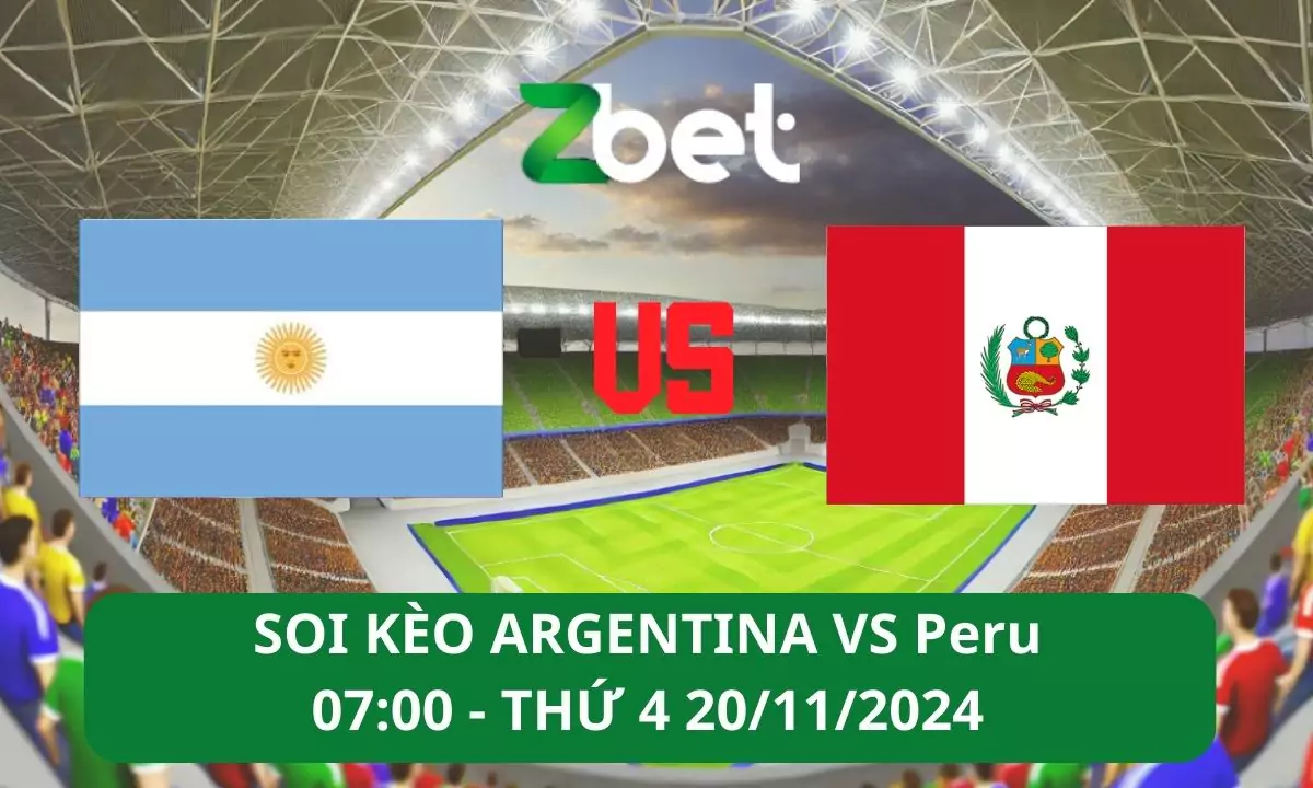 Nhận định soi kèo Argentina vs Peru, 07h00 20/11/2024 – Vòng loại World Cup