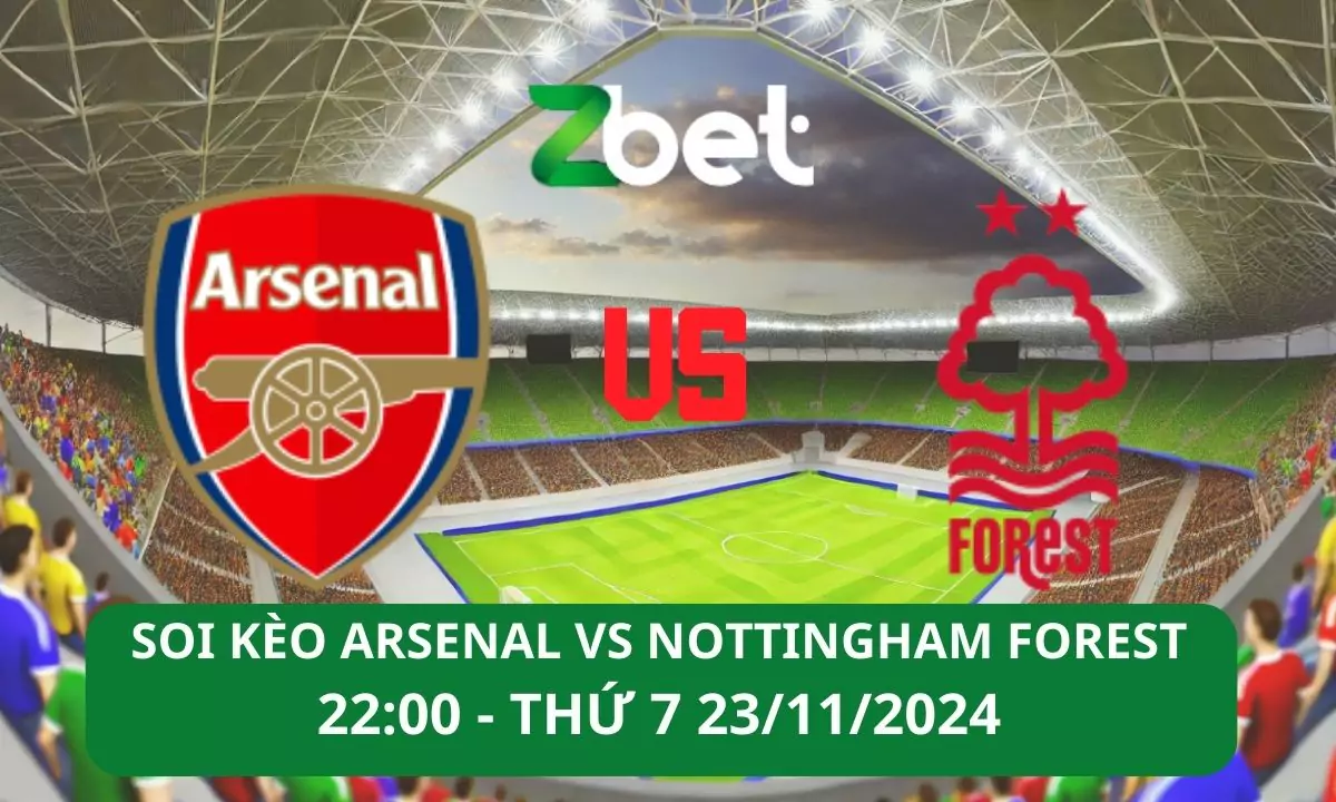 Nhận định soi kèo Arsenal vs Nottingham Forest, 22h00 23/11/2024 – Ngoại hạng Anh