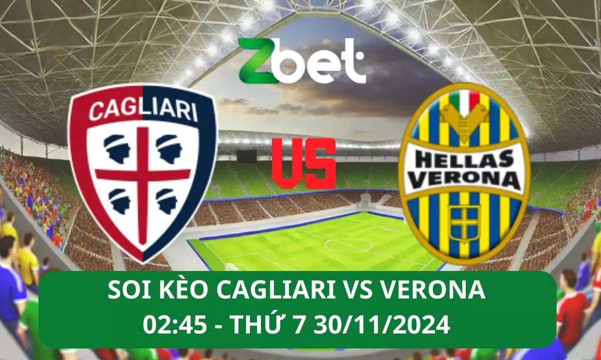 Nhận định soi kèo Cagliari vs Verona, 02h45 30/11/2024 – Serie A