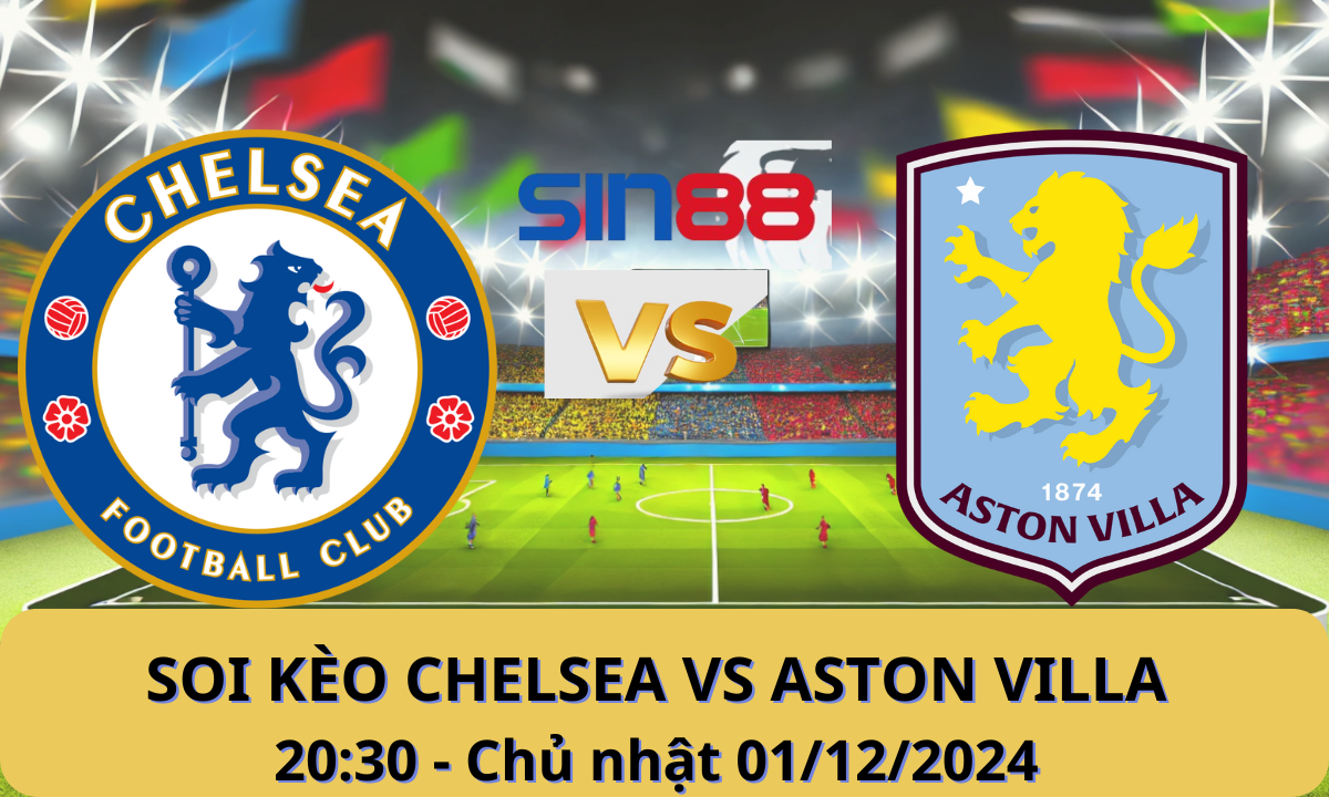 Nhận định bóng đá Chelsea - Aston Villa 20h30 ngày 01/12/2024 - Ngoại hạng Anh (Kate)