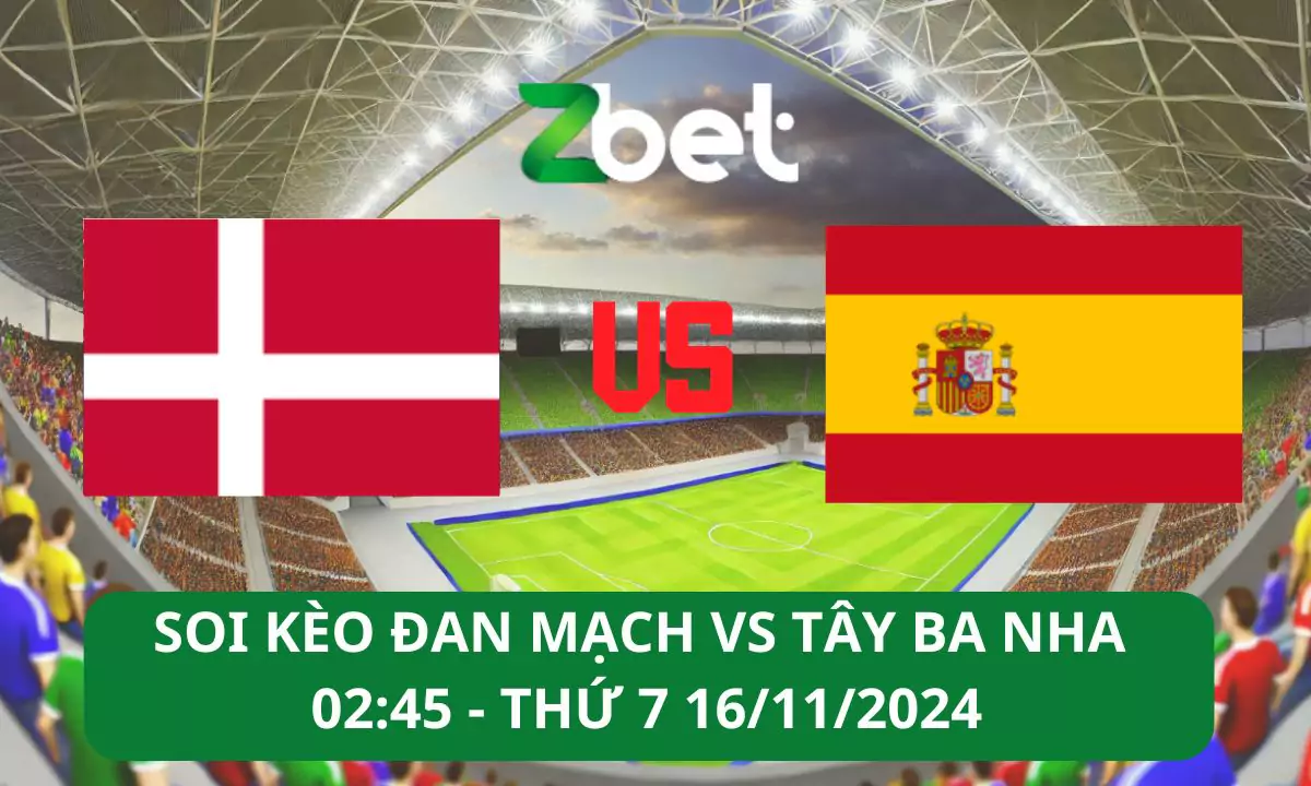 Nhận định soi kèo Đan Mạch vs Tây Ban Nha, 02h45 16/11/2024 – UEFA Nations League