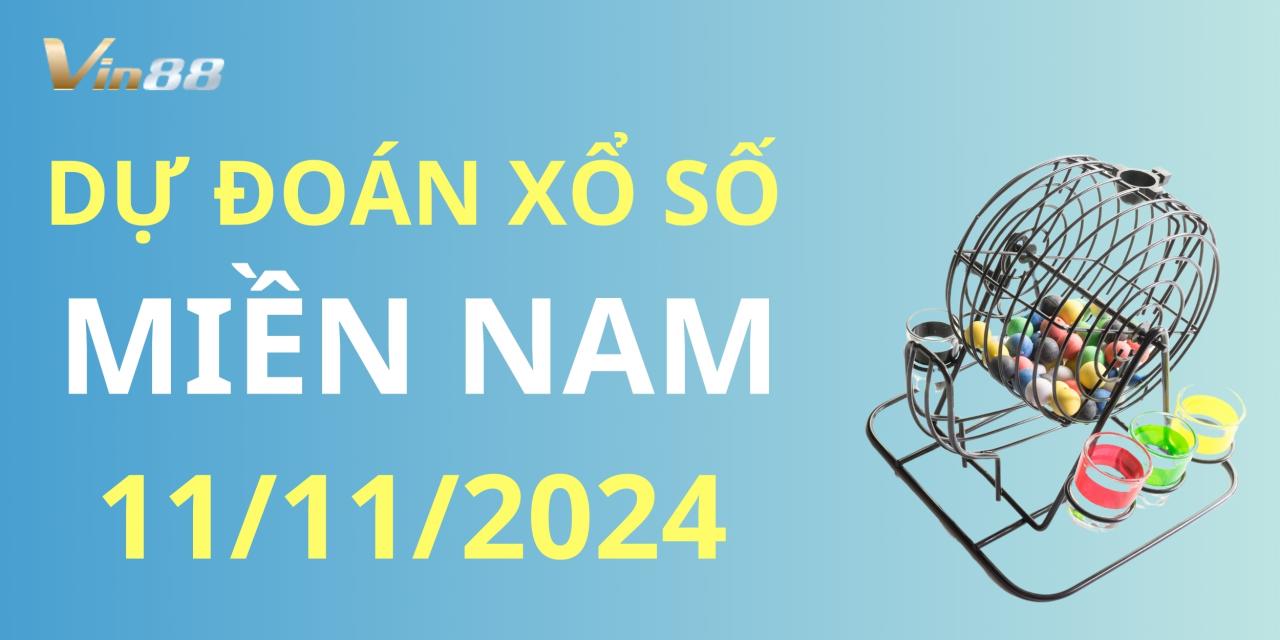 Dự Đoán Xổ Số Miền Nam Vào Ngày 11/11/2024