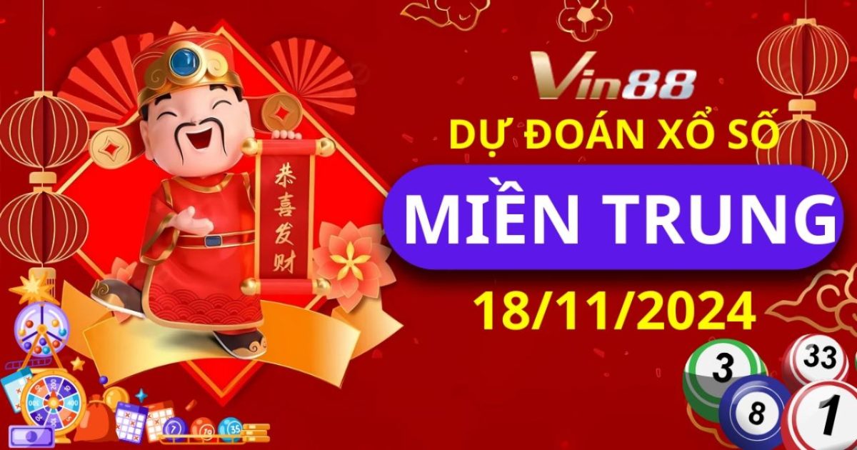 Cùng VIN88 Dự Đoán Xổ Số Miền Trung Thứ 2 Ngày 18/11/2024