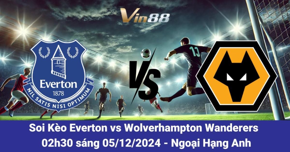 Everton và Wolverhampton Wanderers