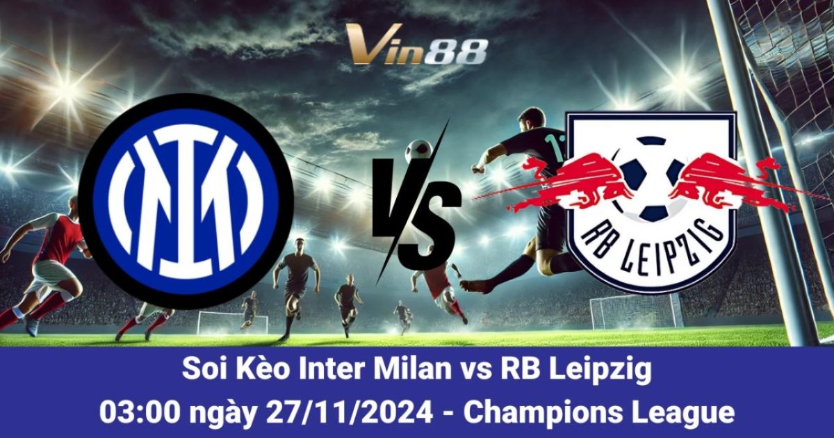 Phân Tích Và Soi Kèo Inter Milan Vs Rb Leipzig Tại C1 2024/2025