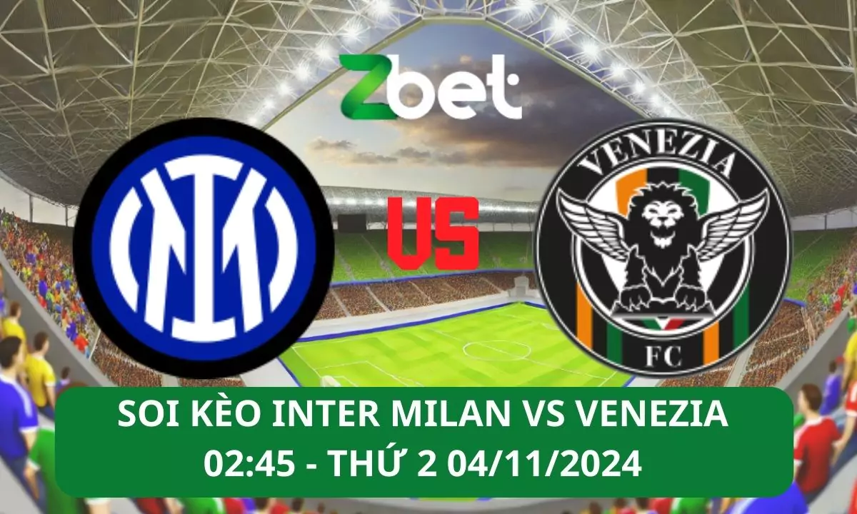 Nhận định soi kèo Inter Milan vs Venezia, 02h45 04/11/2024 – Serie A