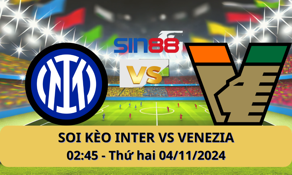 Nhận định bóng đá Inter - Venezia 02h45 ngày 04/11/2024 - Serie A (Kate)