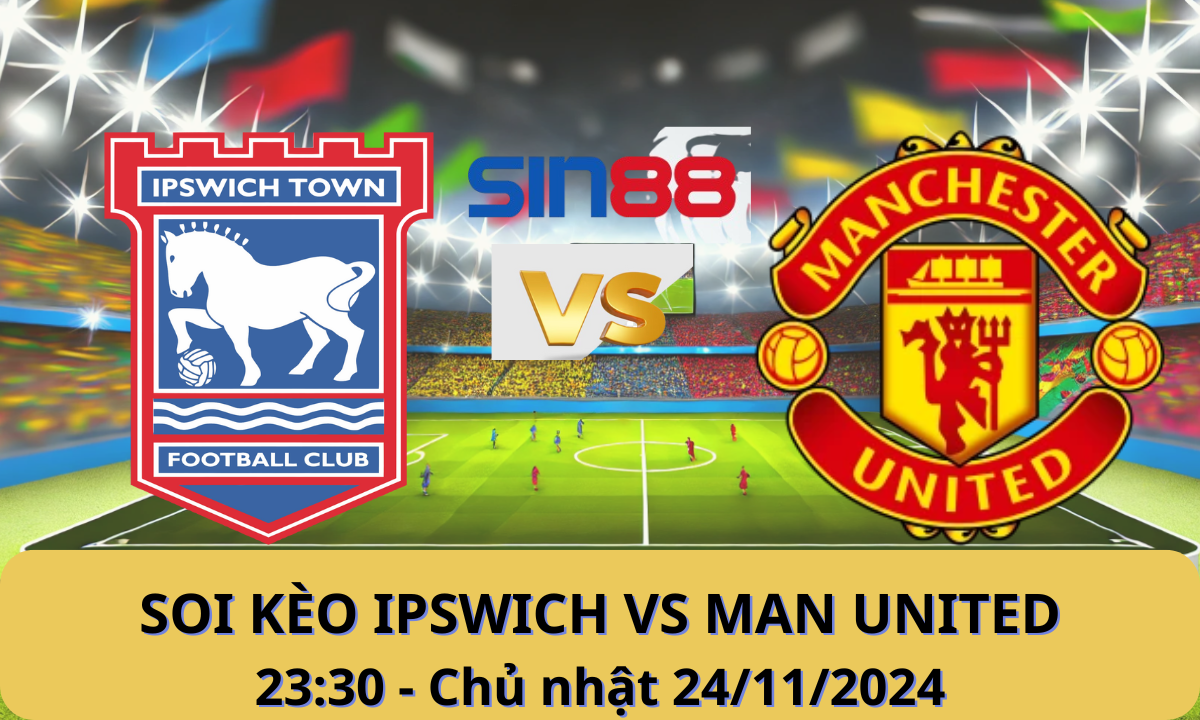 Nhận định bóng đá Ipswich - Manchester United 23h30 ngày 24/11/2024 - Ngoại hạng Anh (Kate)