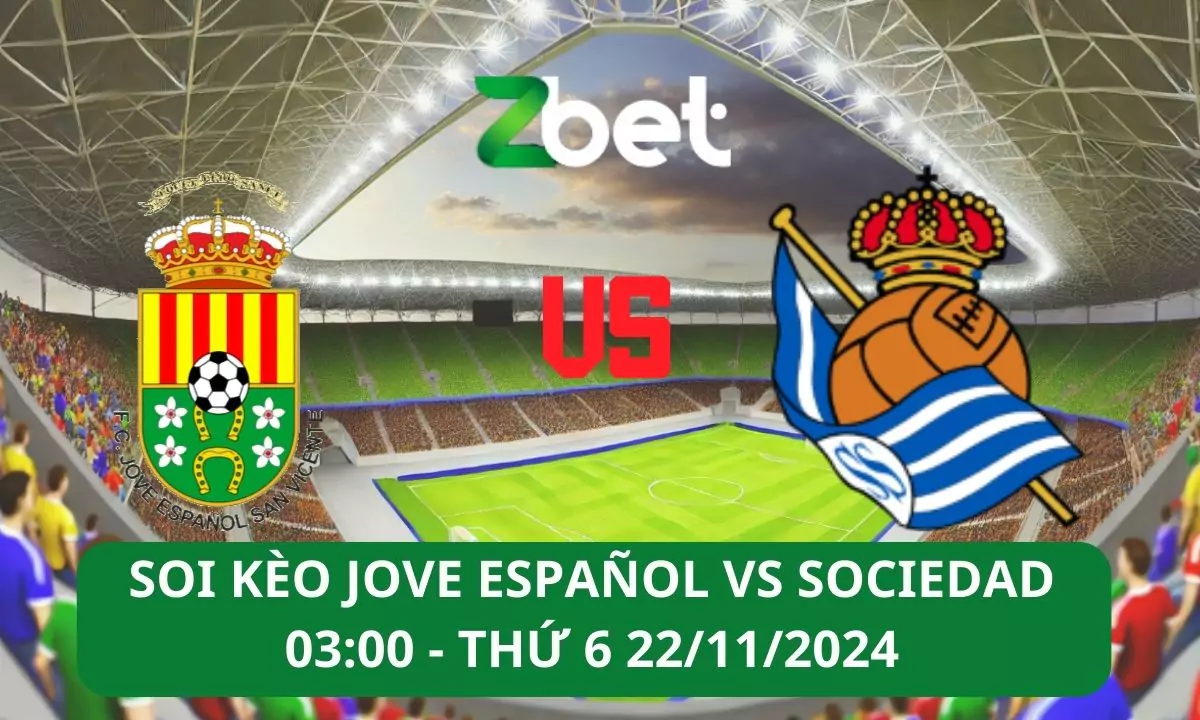 Nhận định soi kèo Jove EspañoL vs Sociedad, 03h00 22/11/2024 – Cup Nhà vua