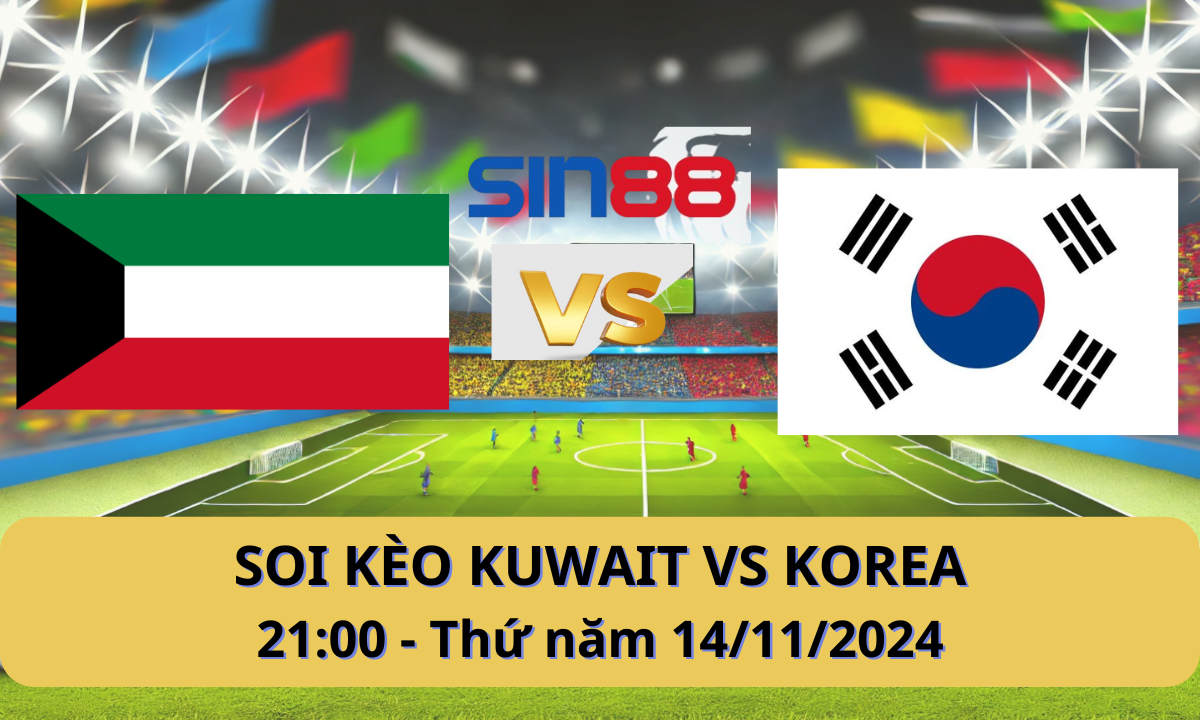 Nhận định bóng đá Kuwait - Hàn Quốc 21h00 ngày 14/11/2024 - Vòng loại World Cup (Kate)