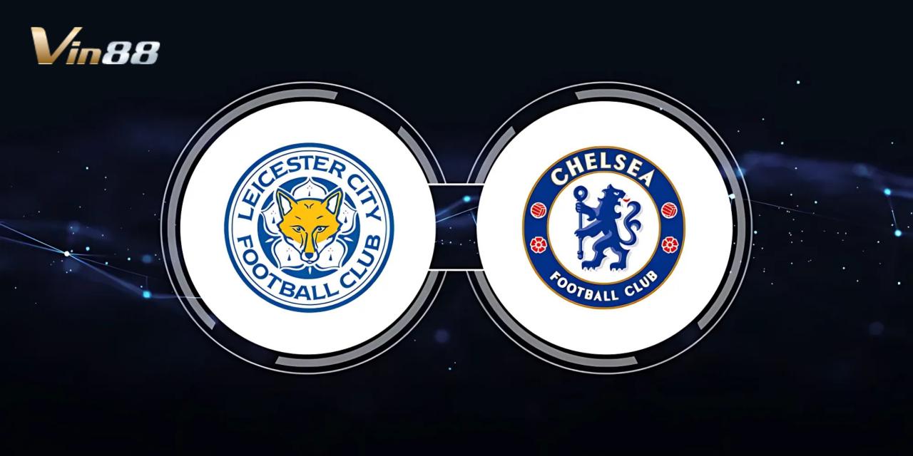 Leicester City tiếp đón Chelsea trong trận đấu quan trọng vào 23/11/2024