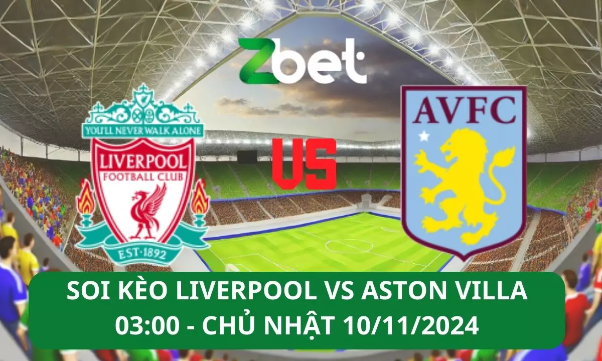 Nhận định soi kèo Liverpool vs Aston Villa, 03h00 10/11/2024 – Ngoại hạng Anh