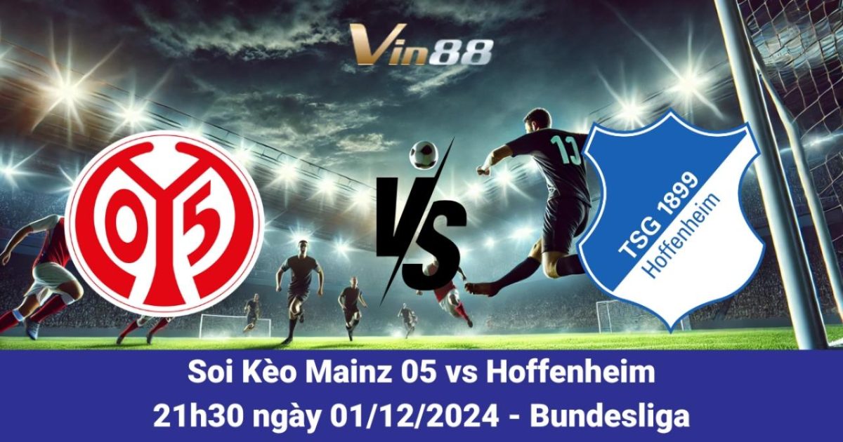 Vin88 Cập Nhật Tỷ Lệ Kèo Và Dự Đoán Mainz 05 Vs Hoffenheim 1/12/2024