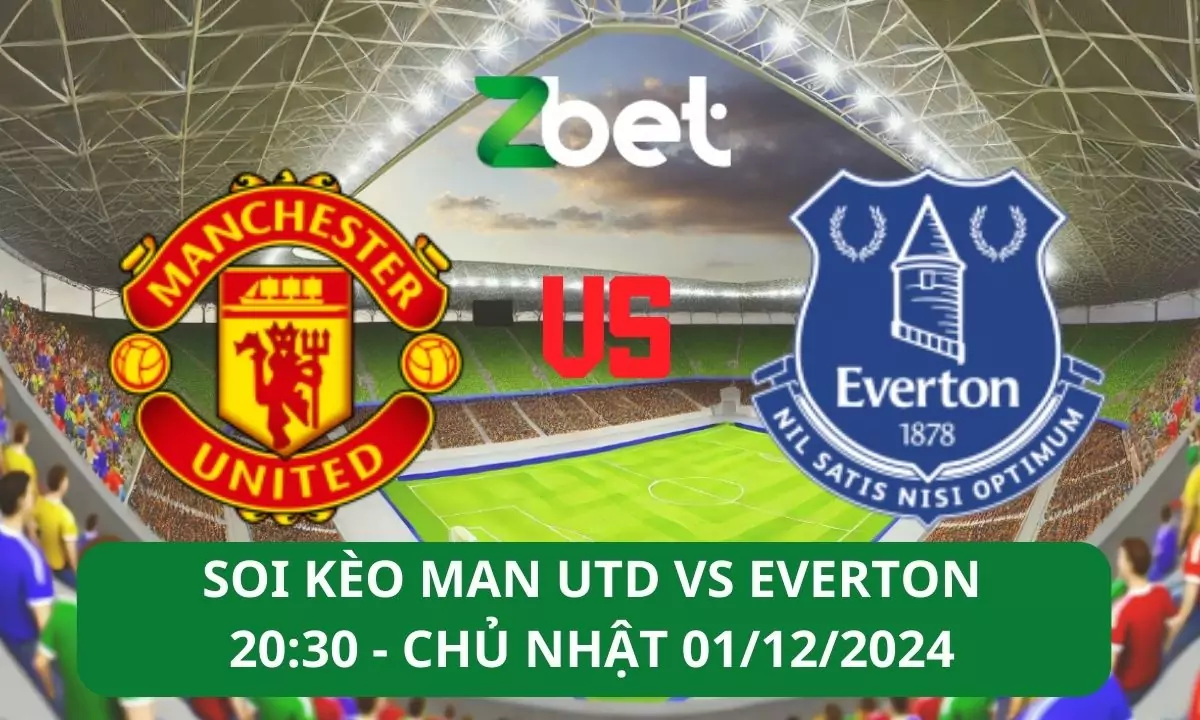 Nhận định soi kèo Man Utd vs Everton, 20h30 01/12/2024 – Ngoại hạng Anh