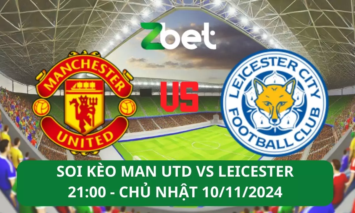 Nhận định soi kèo Man Utd vs Leicester, 21h00 10/11/2024 – Ngoại hạng Anh