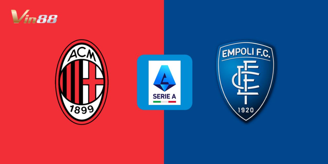 Milan tự tin tiếp đón Empoli trên sân nhà trong khuôn khổ Serie A 2024/2025