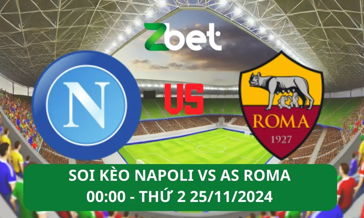 Nhận định soi kèo Napoli vs AS Roma, 00h00 25/11/2024 – Serie A