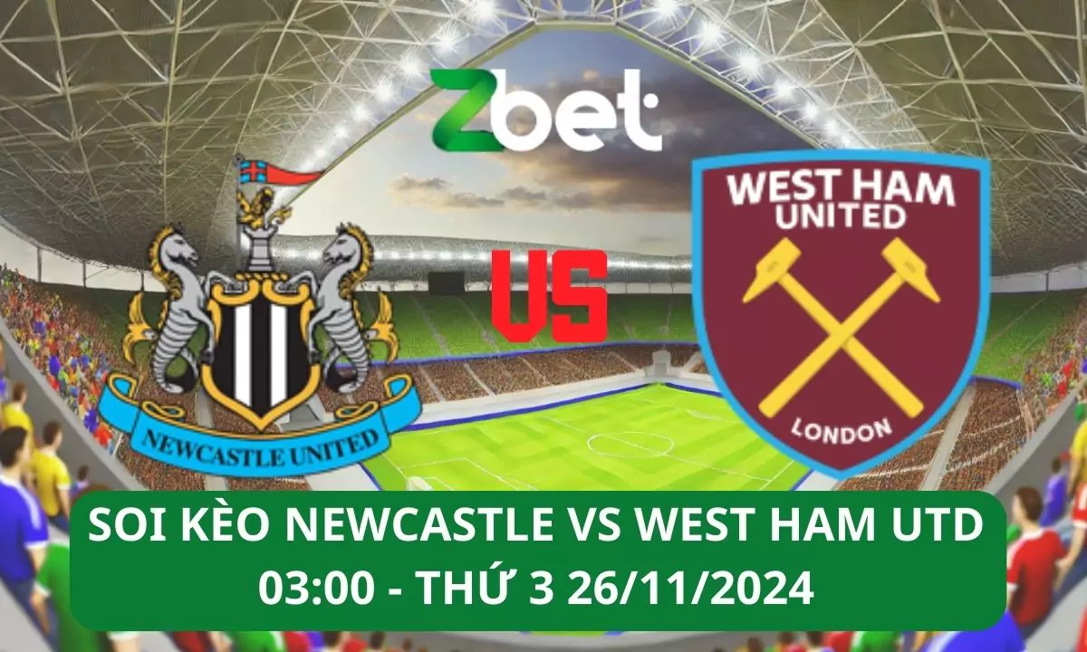 Nhận định soi kèo Newcastle vs West Ham Utd, 03h00 26/11/2024 – Ngoại hạng Anh