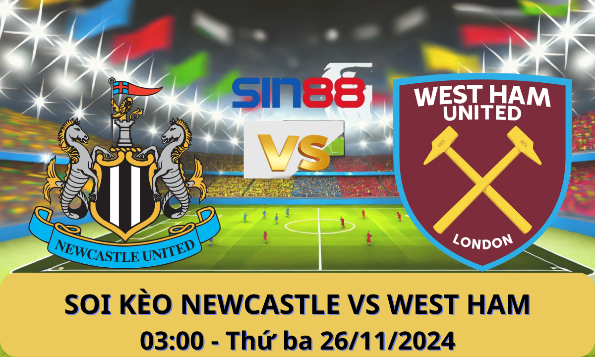 Nhận định bóng đá Newcastle - West Ham 03h00 ngày 26/11/2024 - Ngoại hạng Anh (Kate)