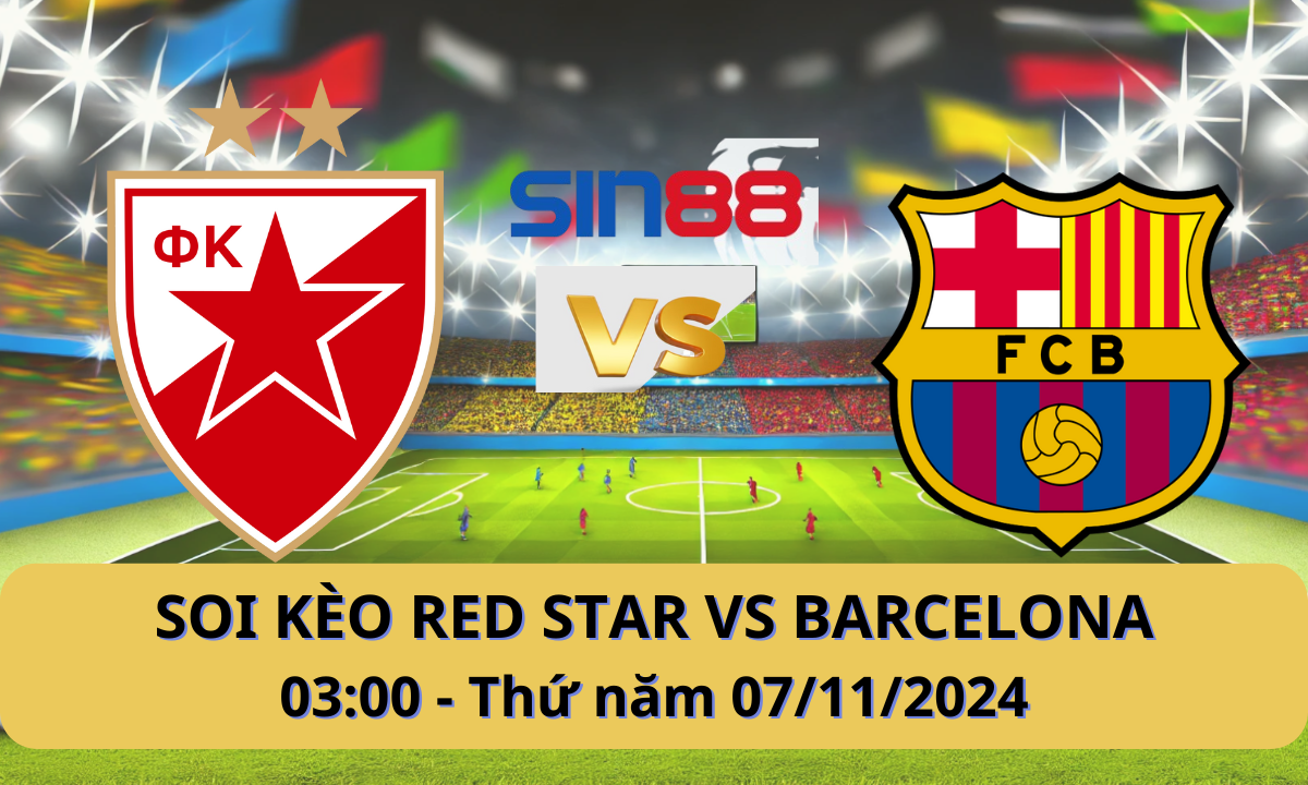 Nhận định bóng đá Red Star - Barcelona 03h00 ngày 07/11/2024 - Champions League (Kate)