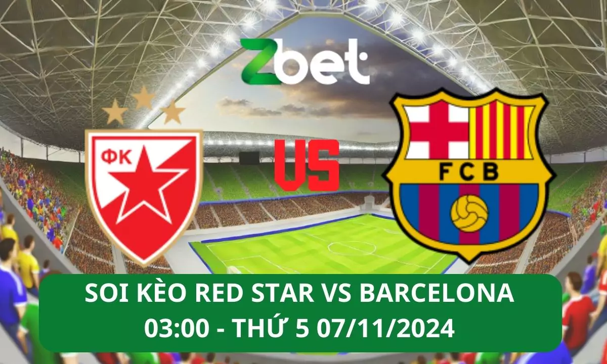 Nhận định soi kèo Red Star vs Barcelona, 03h00 07/11/2024 – Champions League