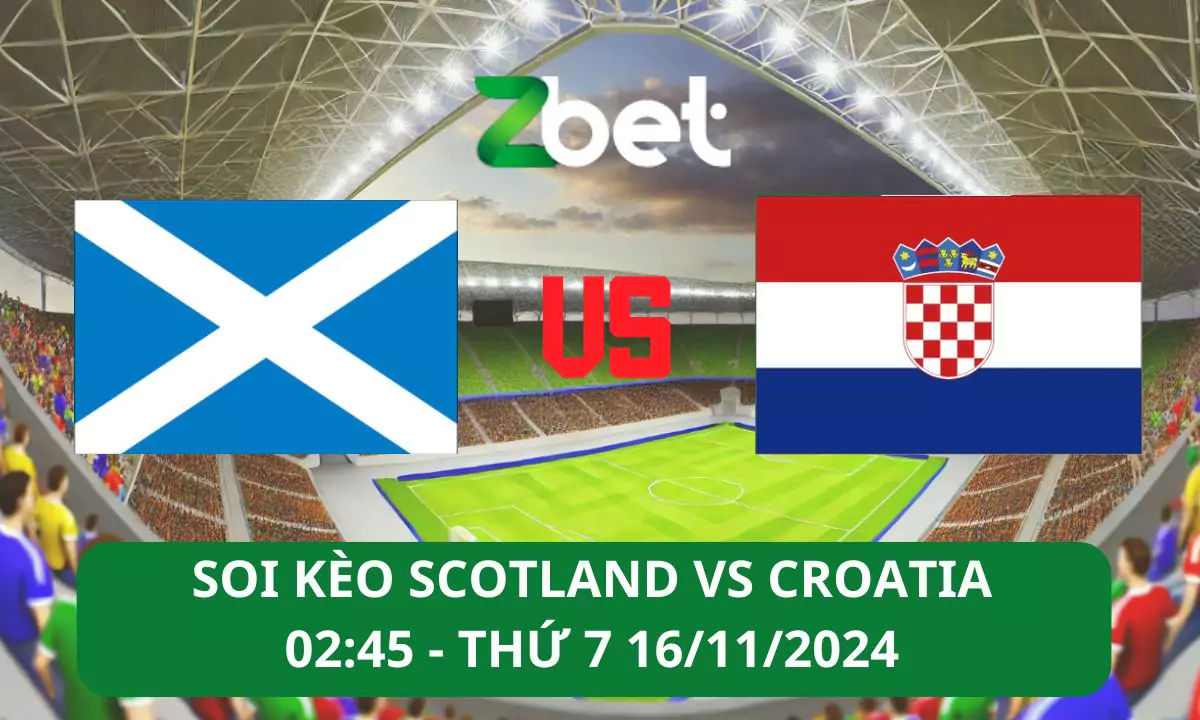 Nhận định soi kèo Scotland vs Croatia, 02h45 16/11/2024 – UEFA Nations League