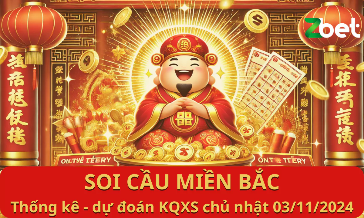 Zbet Soi Cầu Miền Bắc, Chủ nhật ngày 03/11/2024 - XSMB