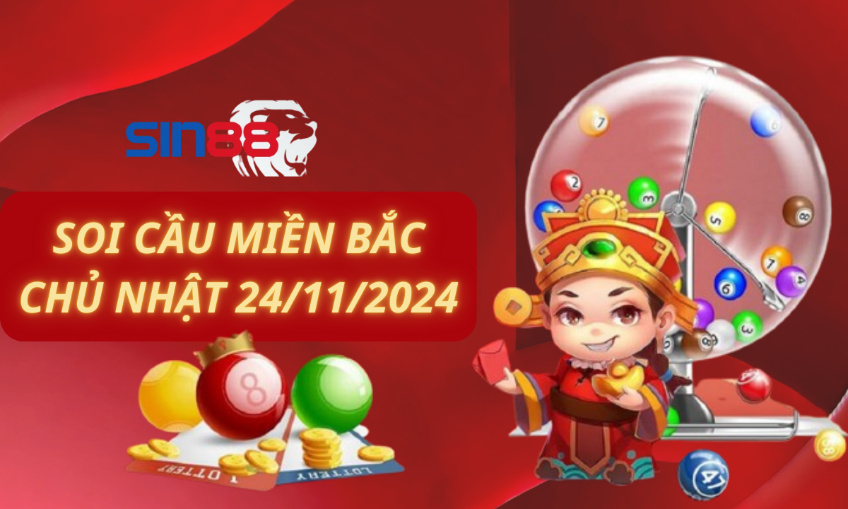 Soi cầu XSMB 24/11/2024 – Dự đoán xổ số miền Bắc Chủ nhật (Kate)