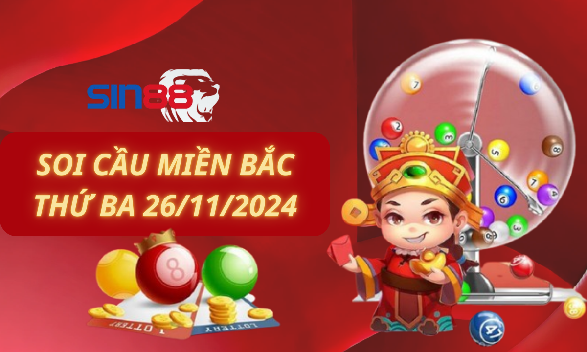 Soi cầu XSMB 26/11/2024 – Dự đoán xổ số miền Bắc Thứ ba (Kate)