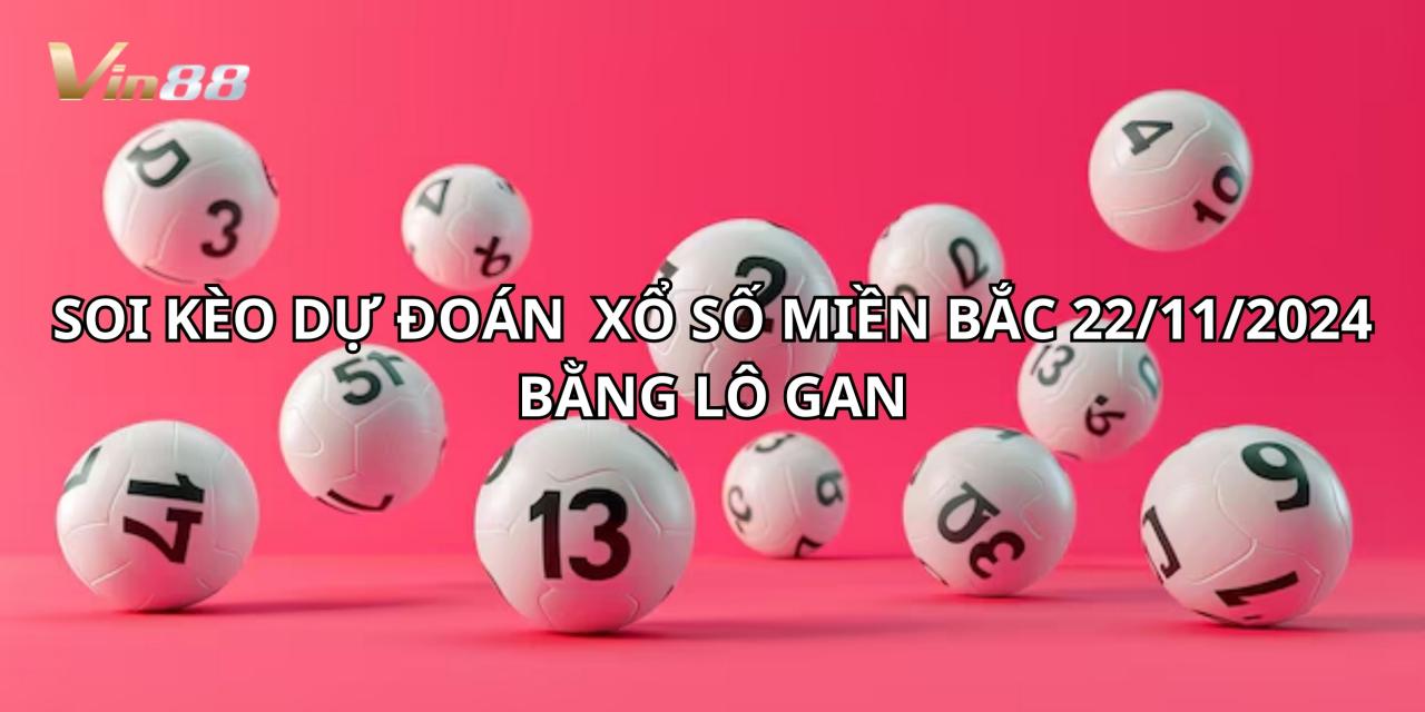 Soi Kèo Dự Đoán Xổ Số Miền Bắc Bằng Lô Gan