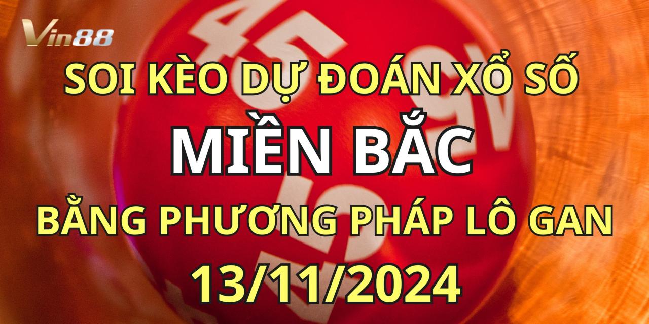 Soi Kèo Dự Đoán Xổ Số Miền Bắc Bằng Lô Gan Cực Chuẩn Xác