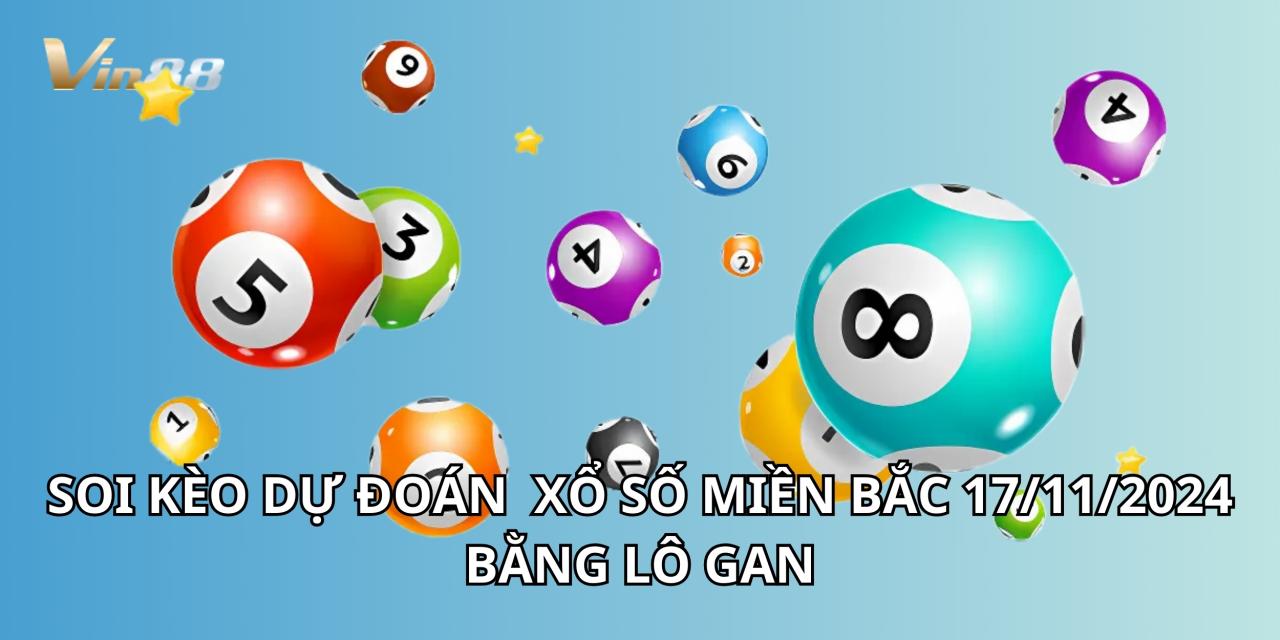 Soi Kèo Dự Đoán Xổ Số Miền Bắc Bằng Lô Gan