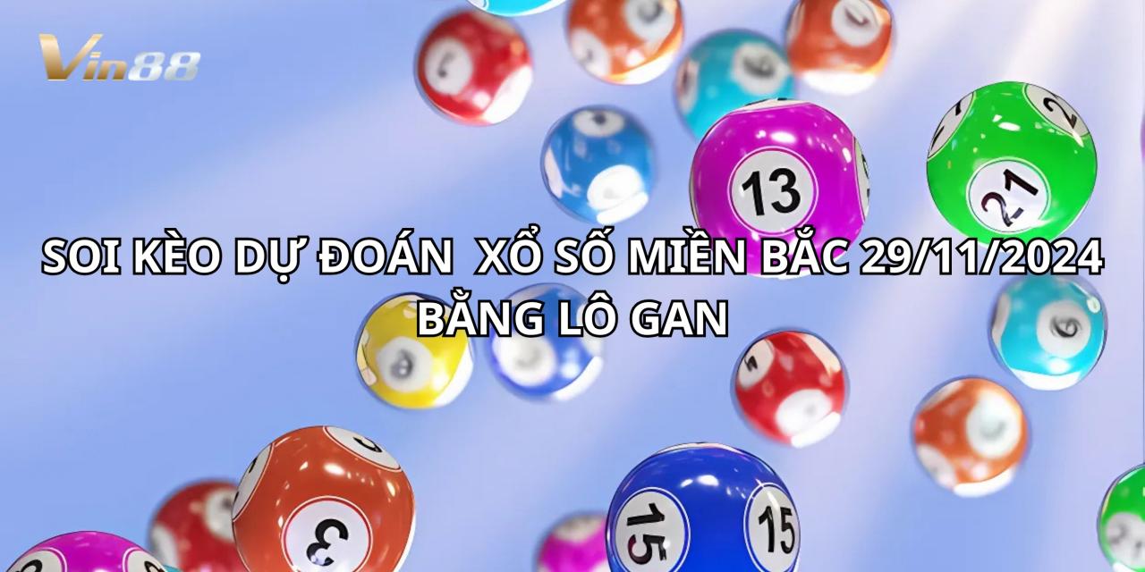 Soi Kèo Và Dự Đoán Xổ Số Miền Bắc Bằng Lô Gan