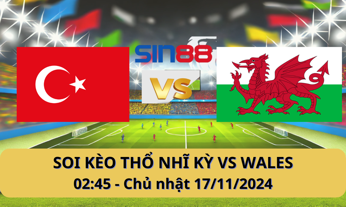 Nhận định bóng đá Thổ Nhĩ Kỳ - Wales 00h00 ngày 17/11/2024 - Nations League (Kate)