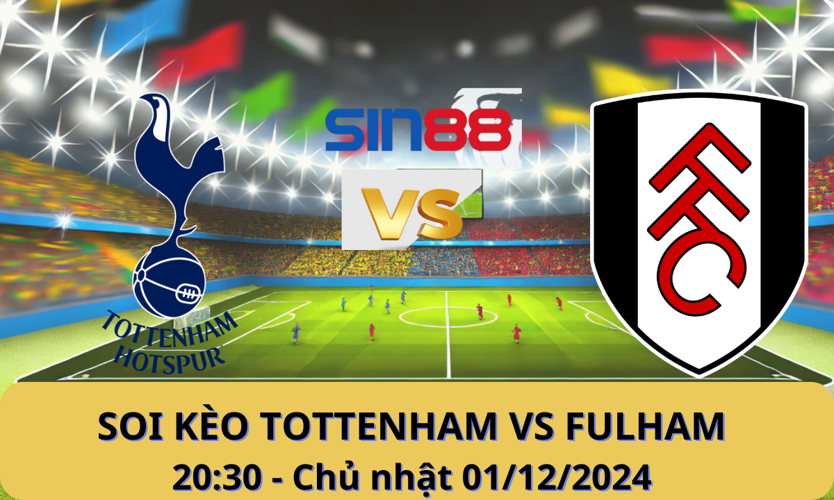 Nhận định bóng đá Tottenham - Fulham 20h30 ngày 01/12/2024 - Ngoại hạng Anh (Kate)