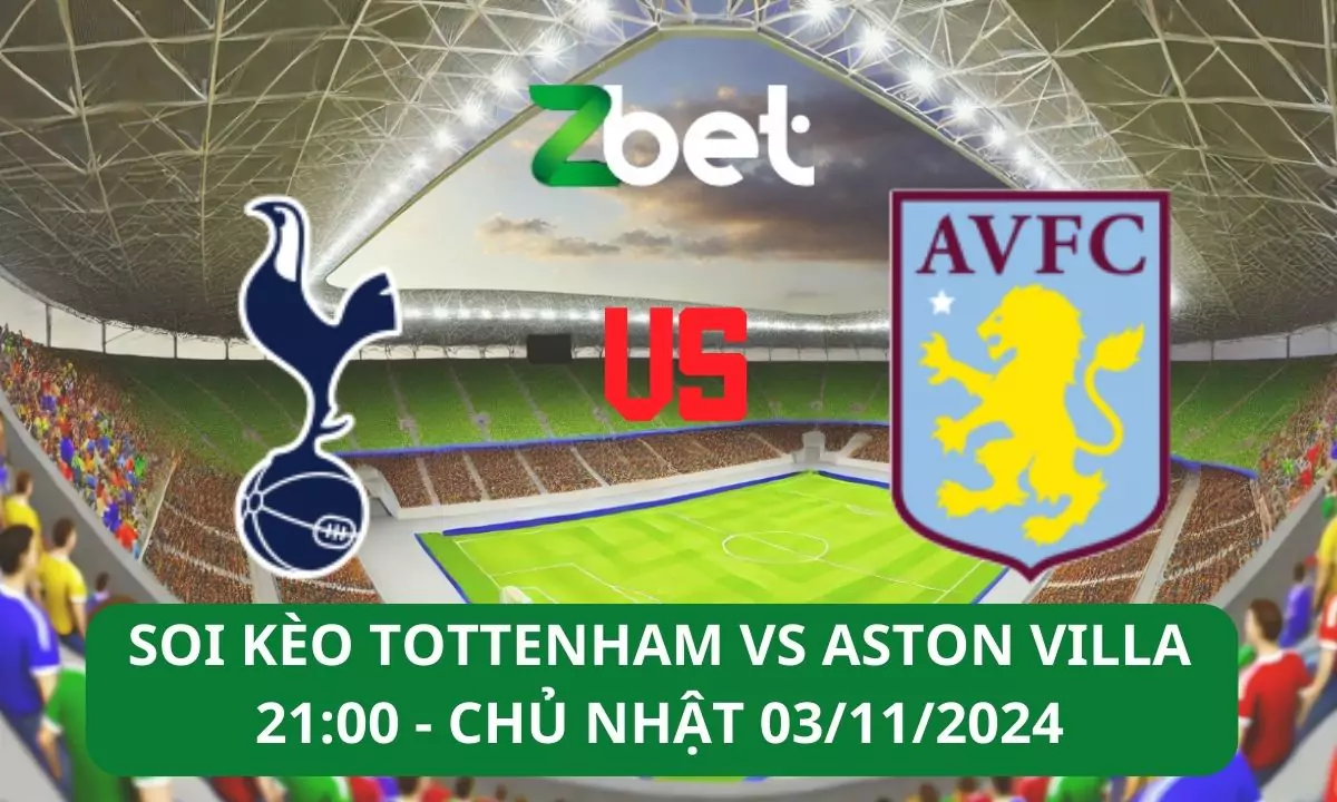 Nhận định soi kèo Tottenham vs Aston Villa, 21h00 03/11/2024 – Ngoại hạng Anh