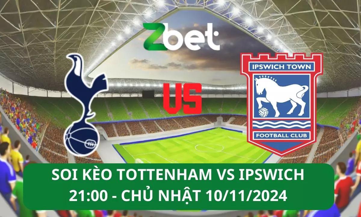 Nhận định soi kèo Tottenham vs Ipswich, 21h00 10/11/2024 – Ngoại hạng Anh