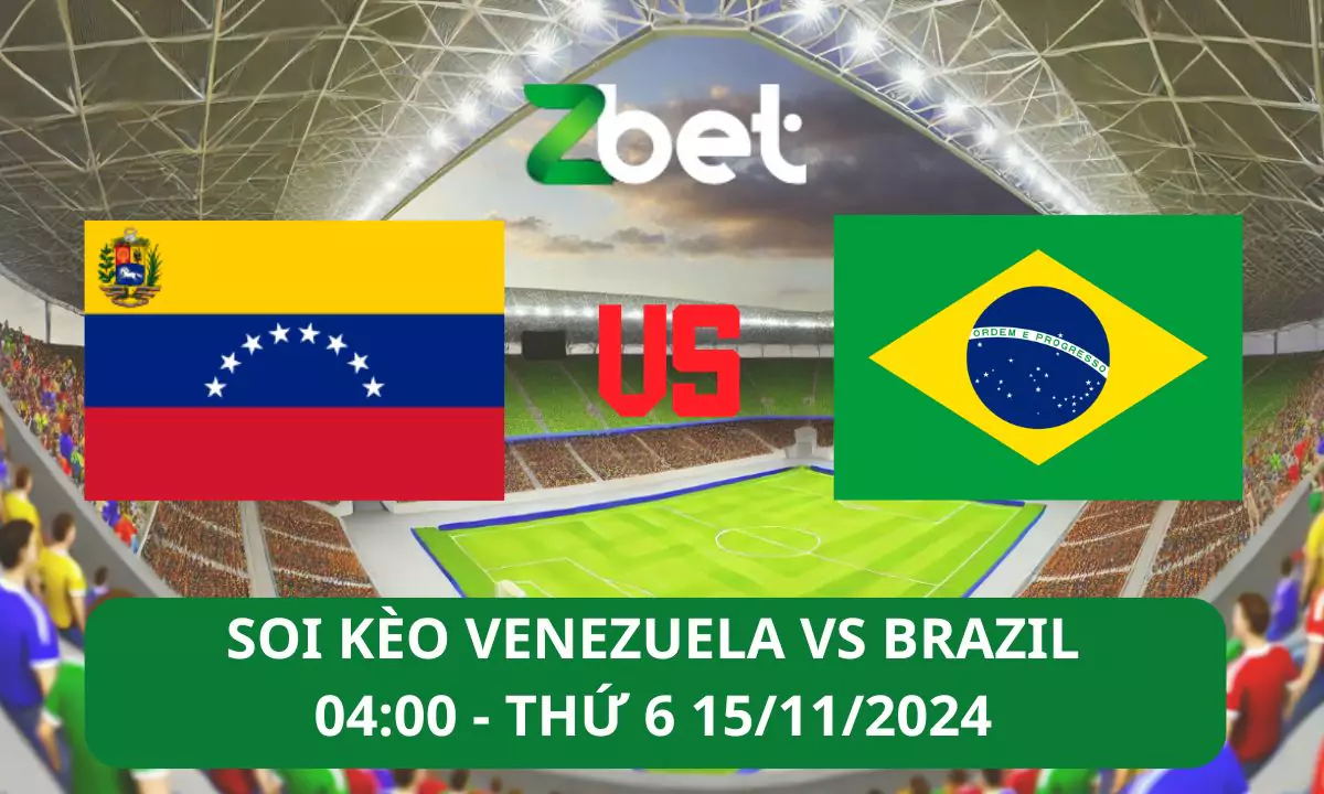 Nhận định soi kèo Venezuela vs Brazil, 04h00 15/11/2024 – Vòng loại World Cup