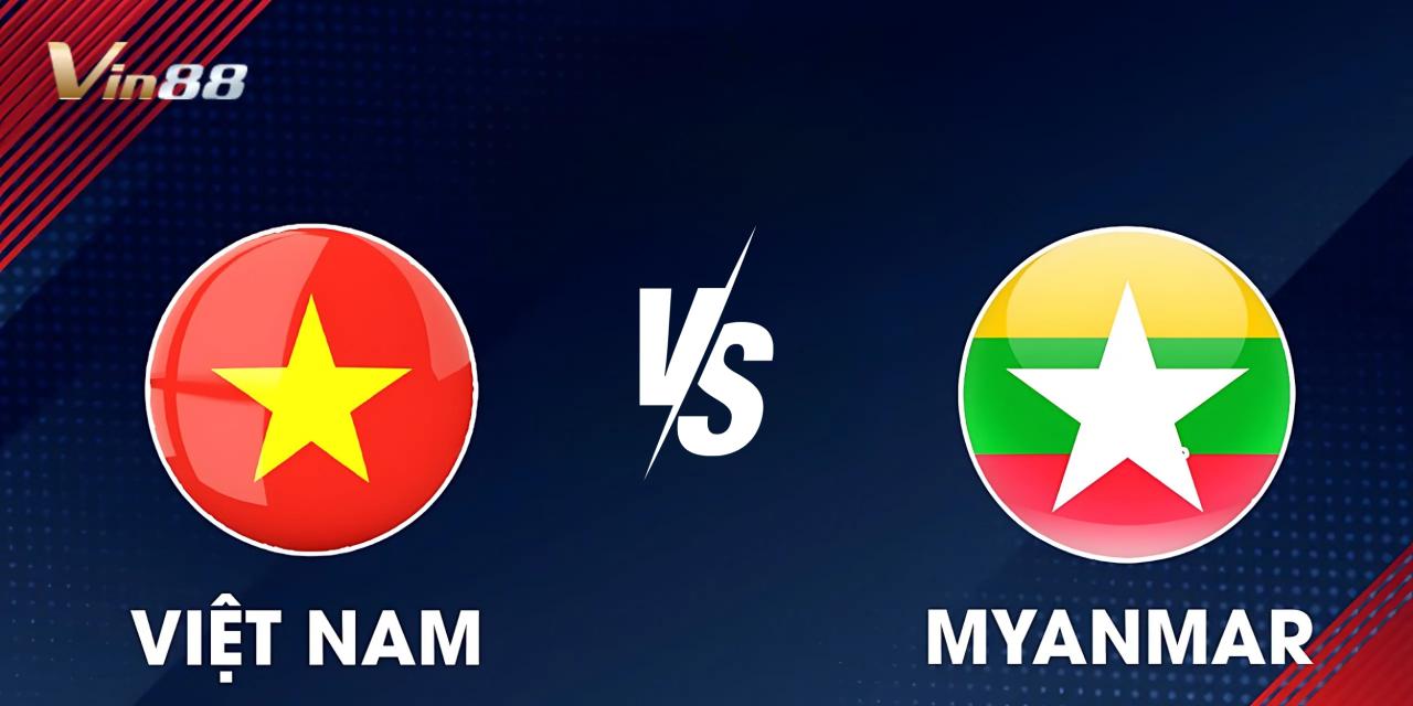 Việt Nam vs Myanmar, lượt trận thứ 4 AFF Cup, ngày 21/12/2024 tại Sân vận động Việt Trì