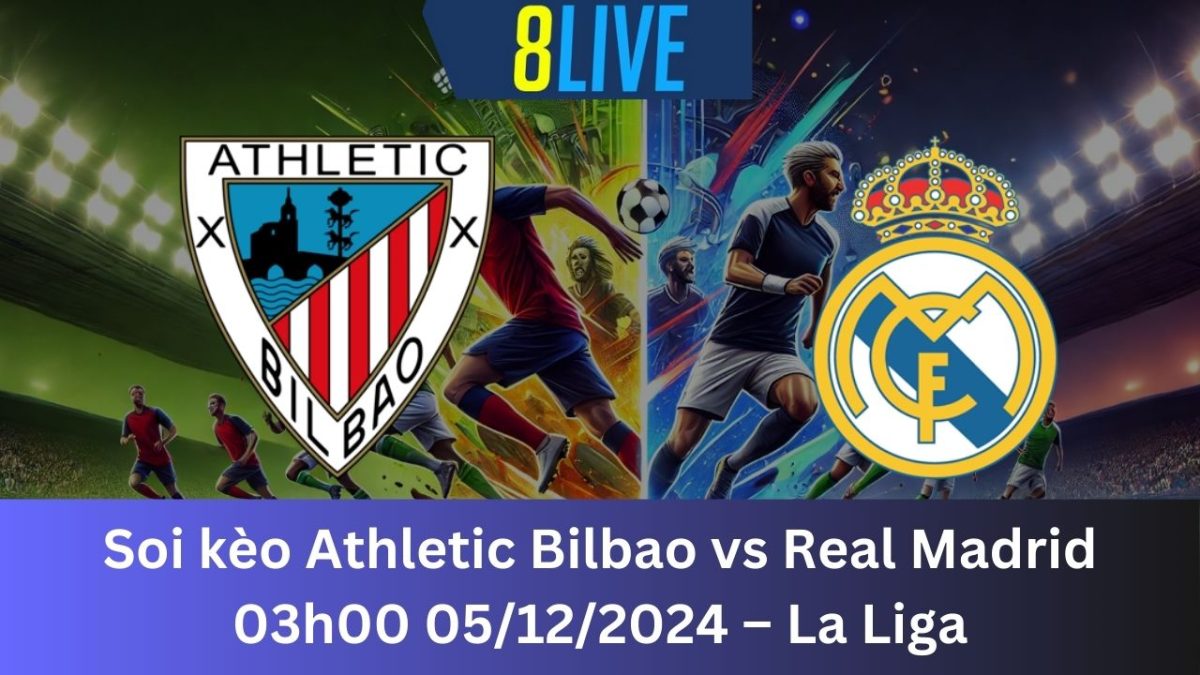 Soi kèo Athletic Bilbao vs Real Madrid 03h00 05/12/2024 – La Liga