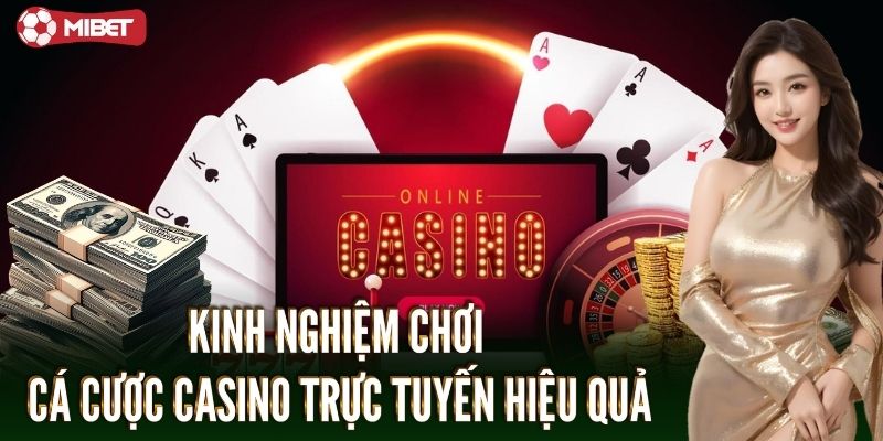 Kinh nghiệm nâng cao hiệu quả trong khi cá cược casino trực tuyến