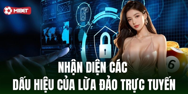 Nhận diện những dấu hiệu của hành vi lừa đảo trực tuyến