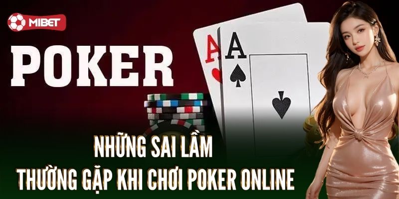 Các lỗi thường mắc phải khi chơi poker trực tuyến