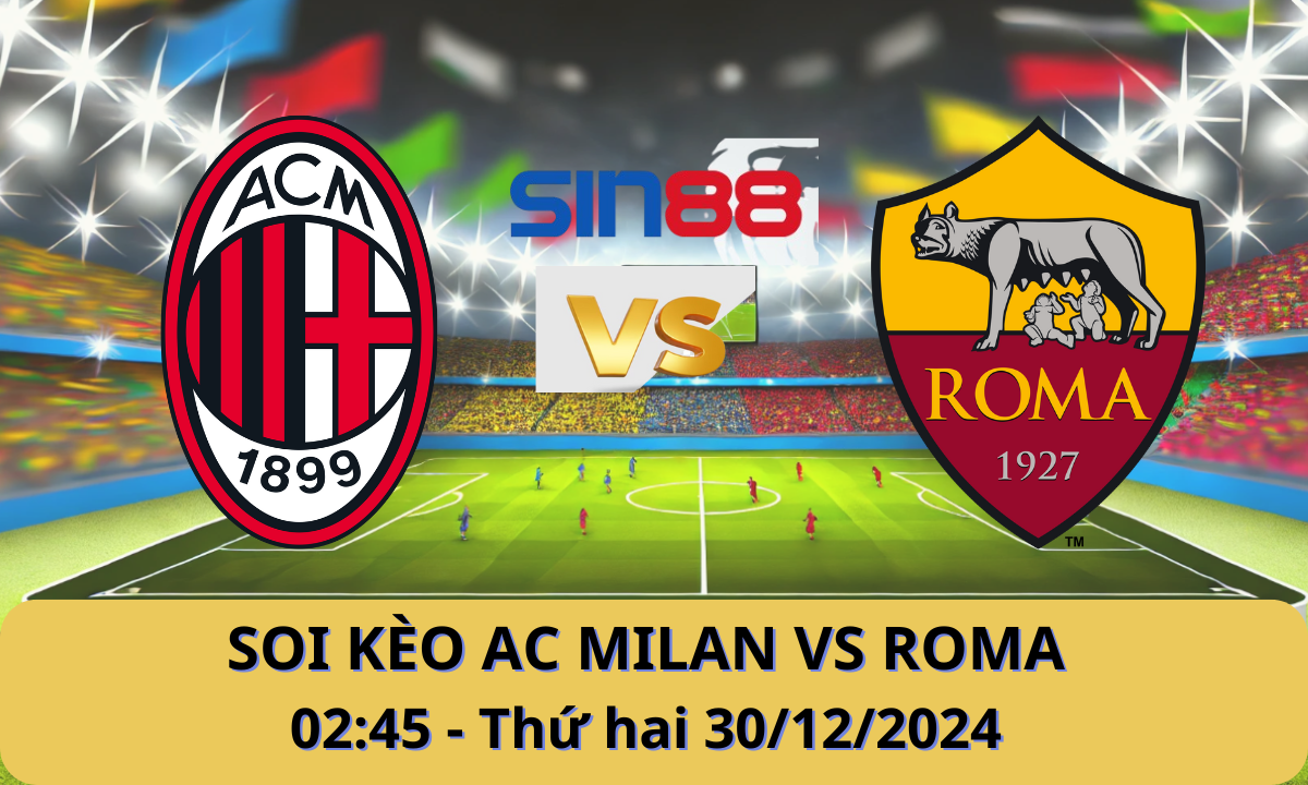 Nhận định bóng đá AC Milan - AS Roma 02h45 ngày 30/12/2024 - Serie A (Kate)