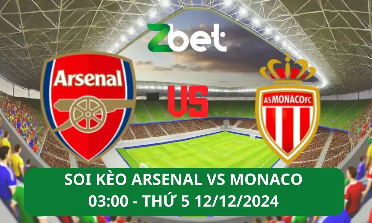 Nhận định soi kèo Arsenal vs Monaco, 03h00 12/12/2024 – Champions League