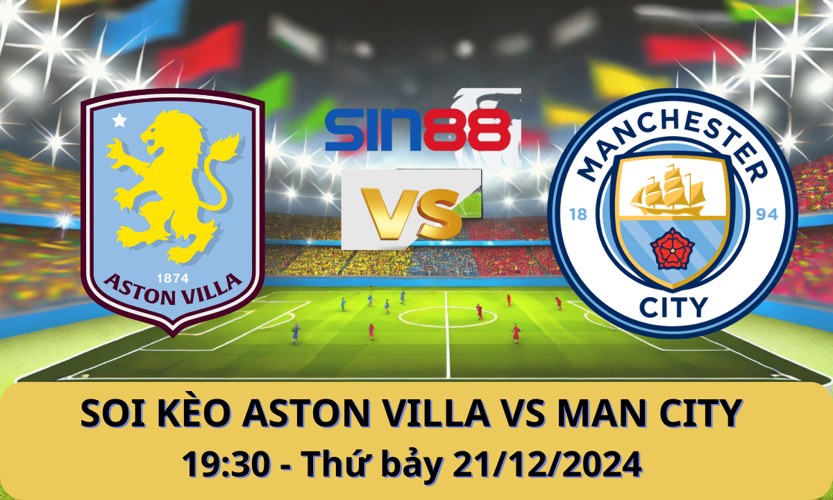 Nhận định bóng đá Aston Villa – Manchester City 19h30 ngày 21/12/2024 – Ngoại hạng Anh (Kate)