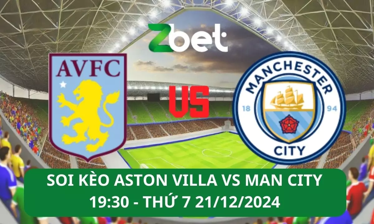 Nhận định soi kèo Aston Villa vs Man City, 19h30 21/12/2024 – Ngoại hạng Anh