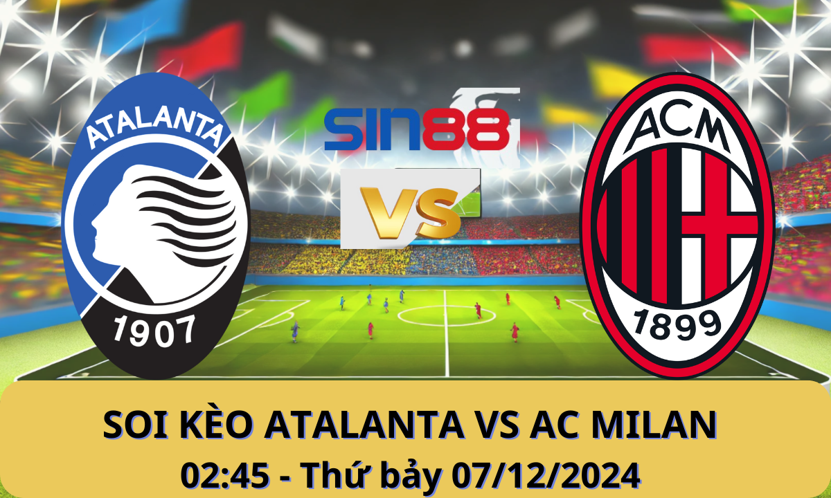 Nhận định bóng đá Atalanta - AC Milan 02h45 ngày 07/12/2024 - Serie A (Kate)