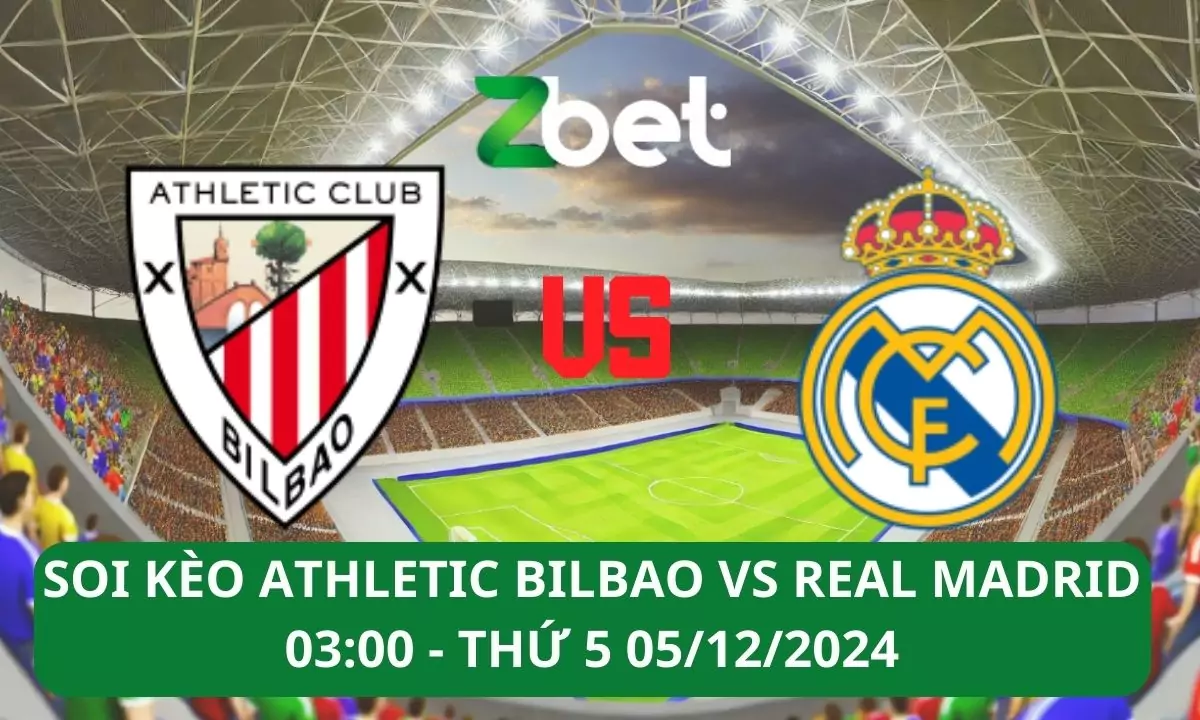 Nhận định soi kèo Athletic Bilbao vs Real Madrid, 03h00 05/12/2024 – La Liga